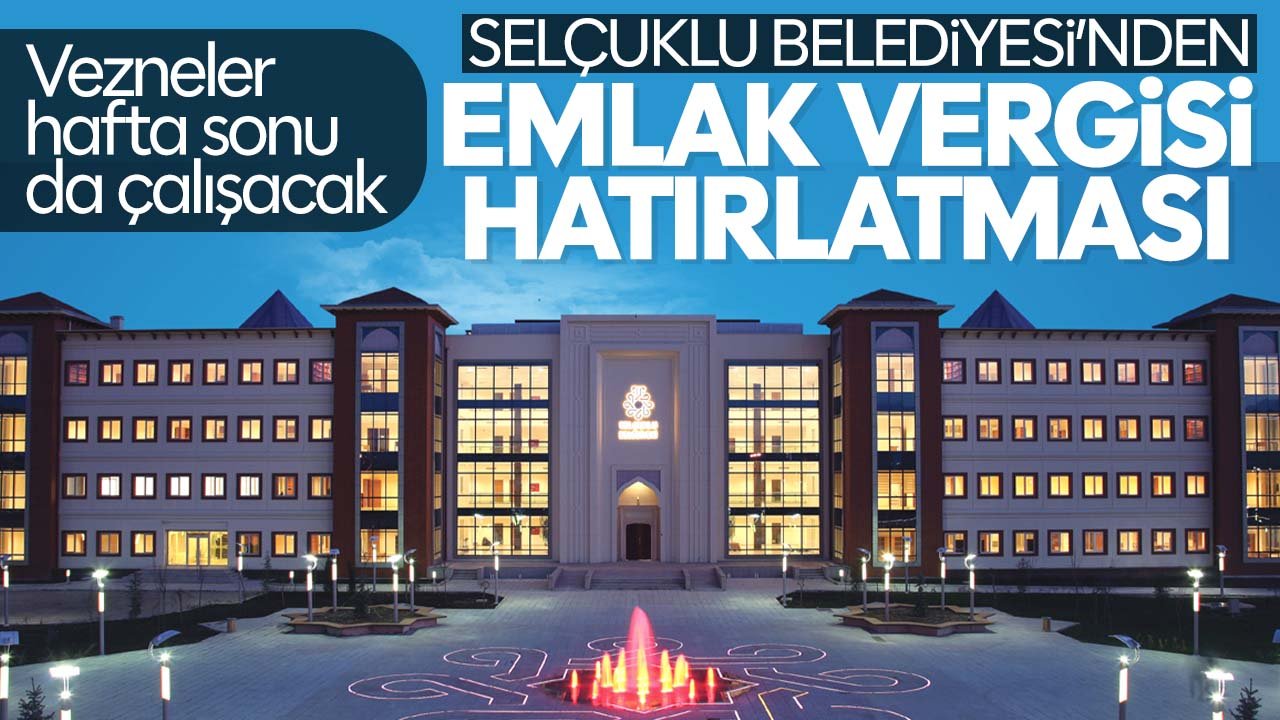 Selçuklu Belediyesi'nden emlak vergisi hatırlaması: Son gün 1 aralık
