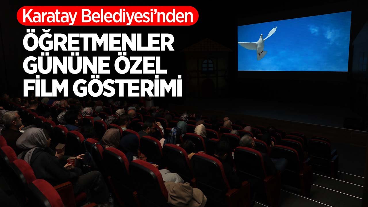 Karatay Belediyesi'nden 24 Kasım Öğretmenler Günü'ne özel sinema gösterimi