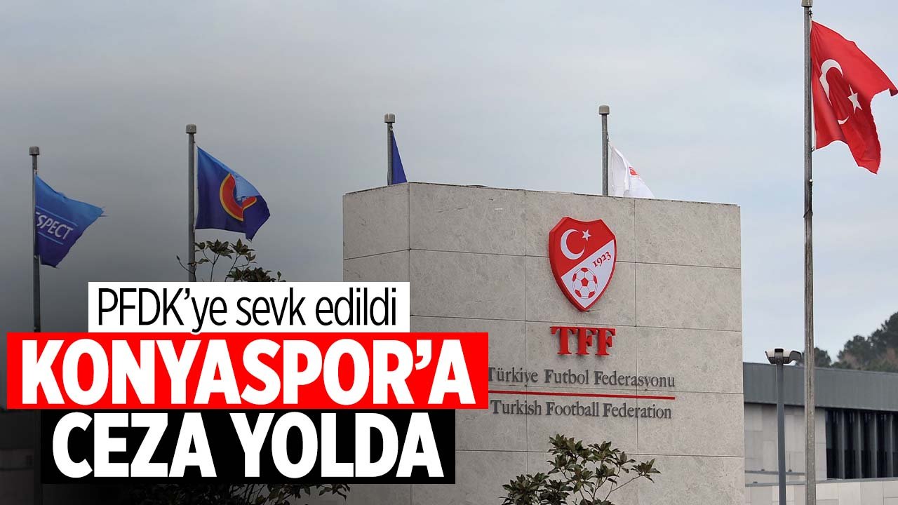 Konyaspor'a ceza yolda! PFDK'ye sevk edildi