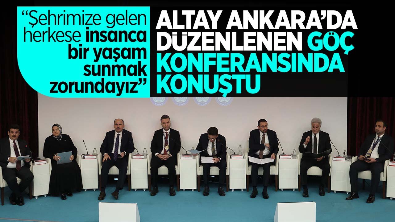 Başkan Altay, Ankara'da düzenlenen 4. Göç Konferansı'nda konuştu