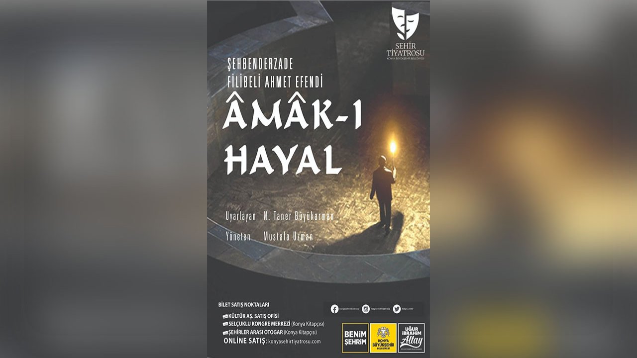 Konya Şehir Tiyatrosu’ndan Derin Bir Tasavvuf Yolculuğu: “Amak-ı Hayal” Sahneye Çıkıyor!