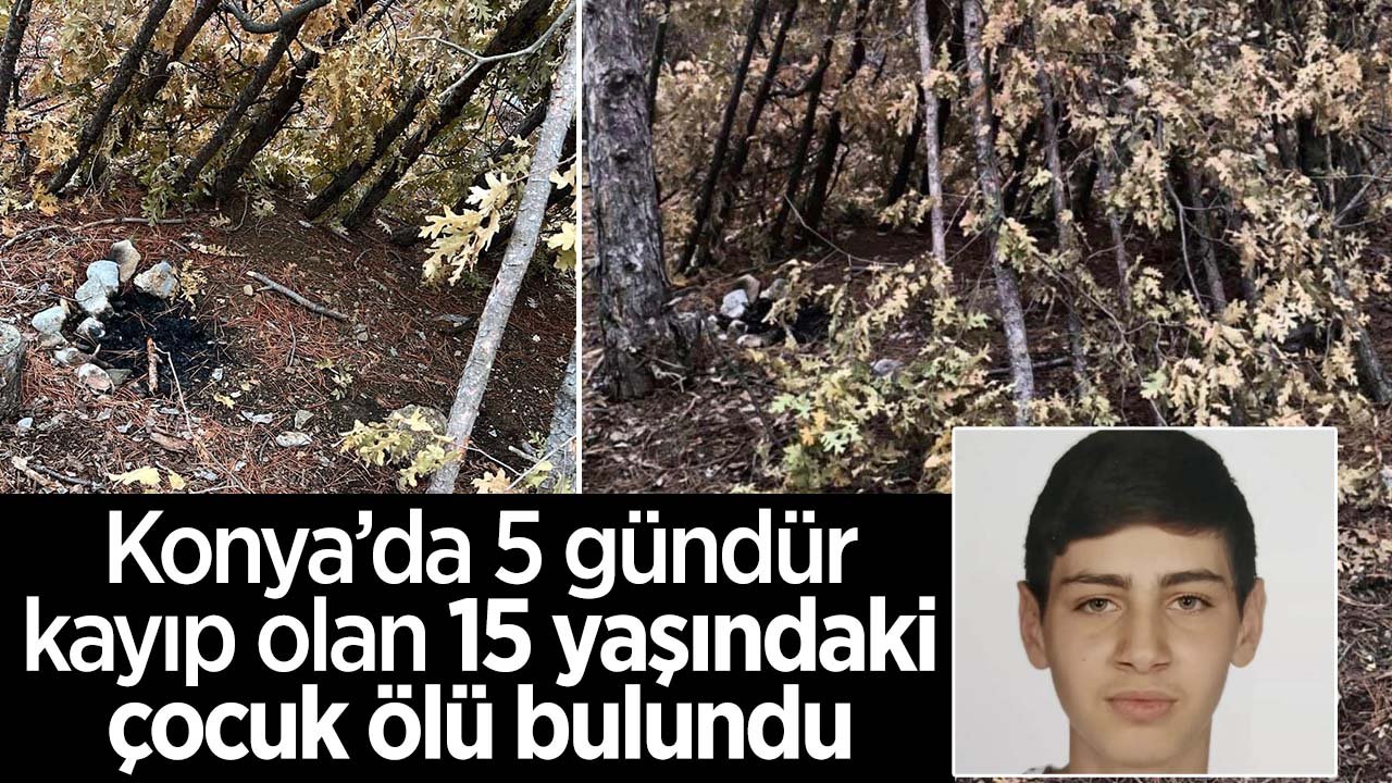 Konya'da 5 gündür kayıp olan 15 yaşındaki çocuğun cansız bedeni bulundu