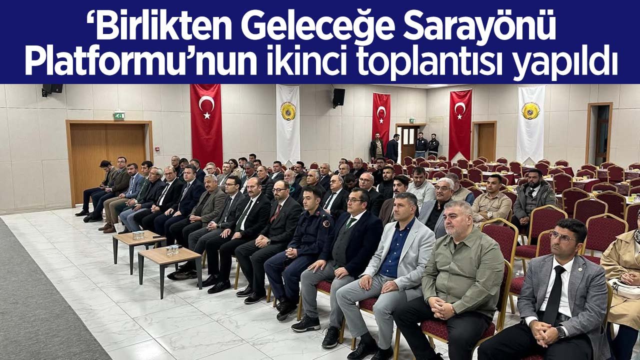 ‘Birlikten Geleceğe Sarayönü Platformu’nun ikinci toplantısı yapıldı