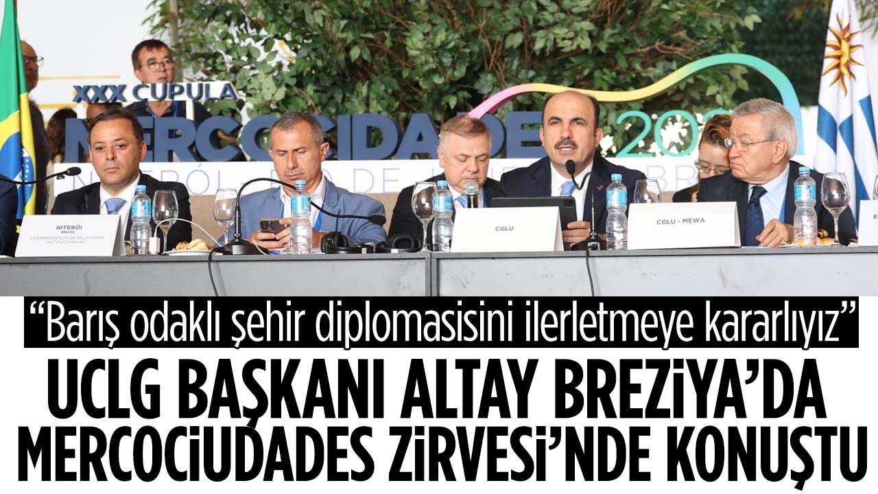 UCLG Başkanı Altay Mercociudades Zirvesi’nde konuştu