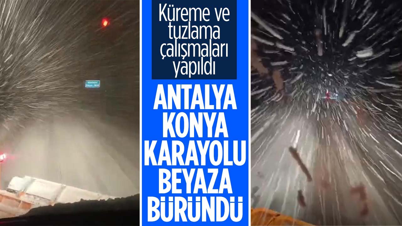 Antalya - Konya karayolunda kar sürprizi: Yollar kısa sürede beyaza büründü
