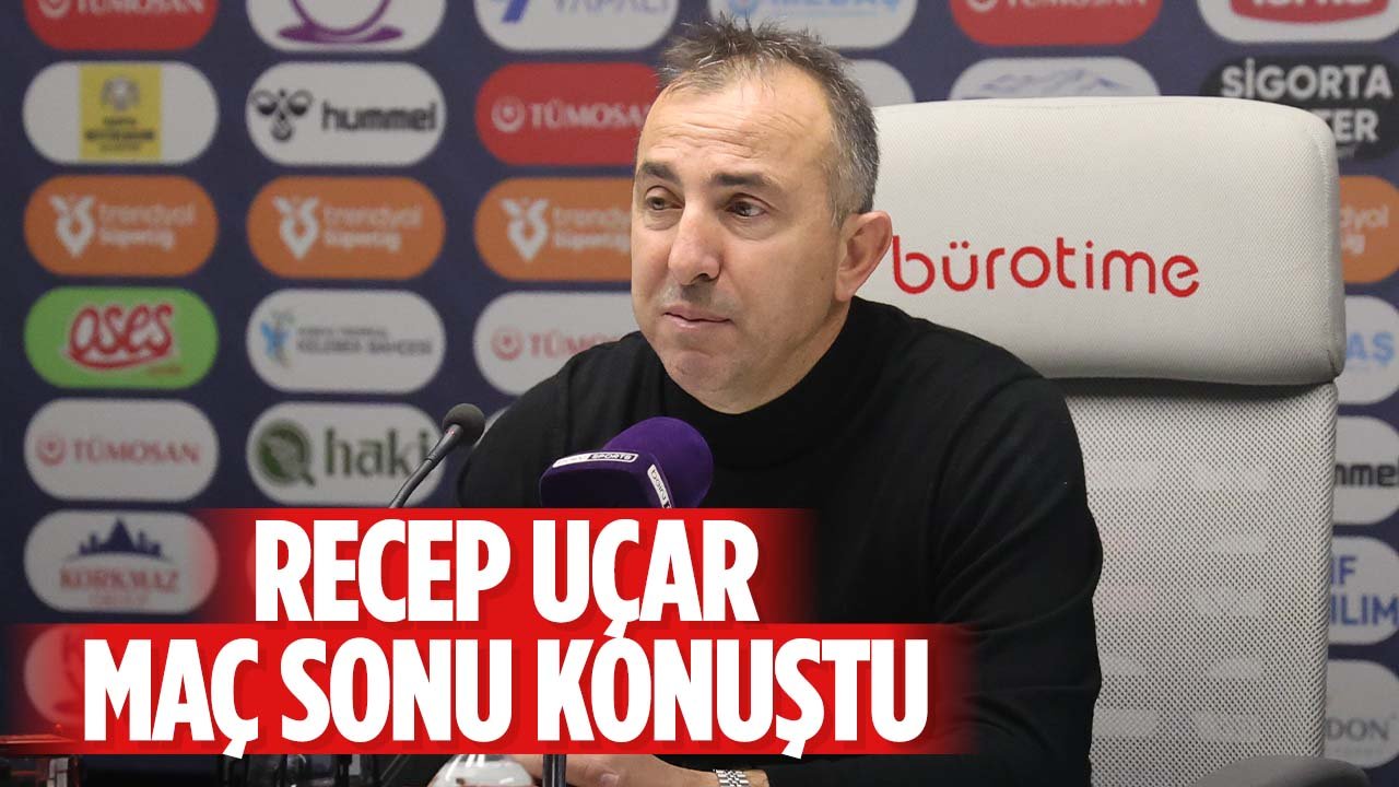 Recep Uçar Konyaspor maçının ardından konuştu