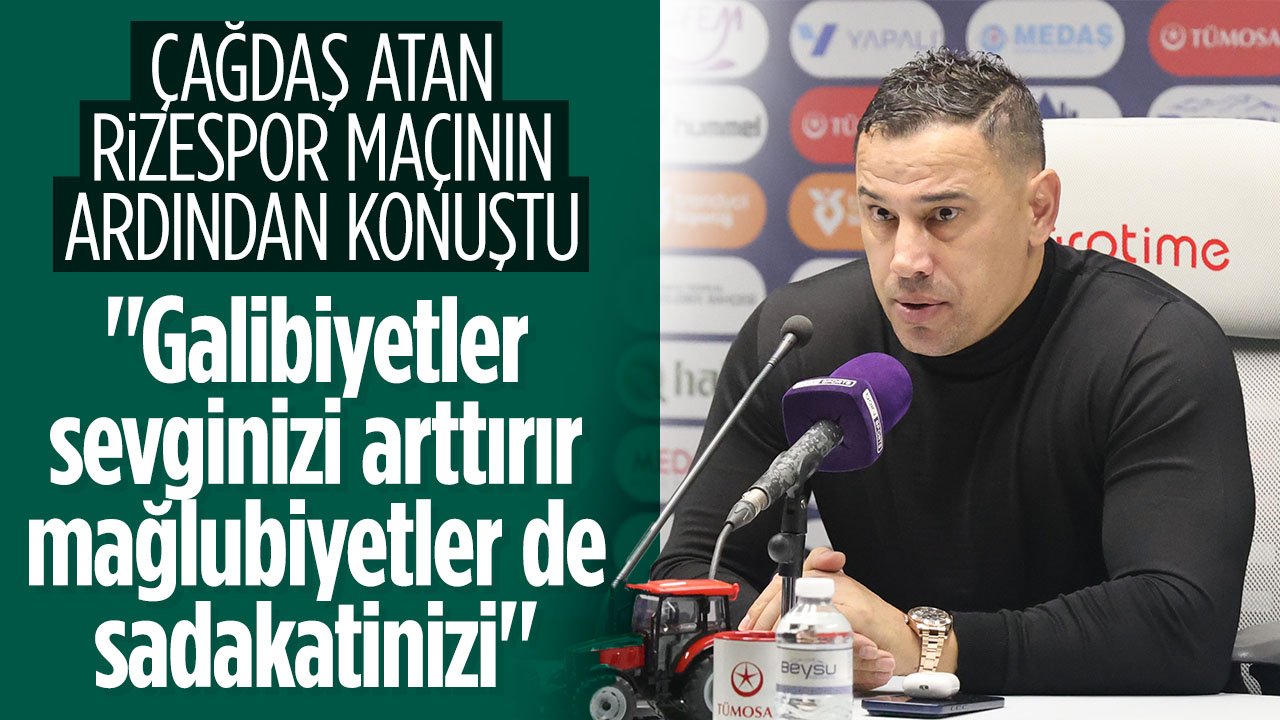 Konyaspor Teknik Direktörü Çağdaş Atan maç sonu konuştu: Taraftarı destek olmaya çağırdı