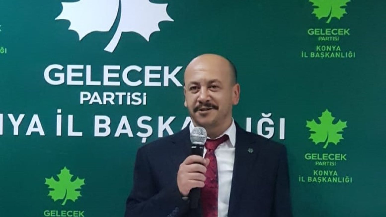 Gelecek Partisi Meram İlçe Başkanı Erkan Akbay oldu