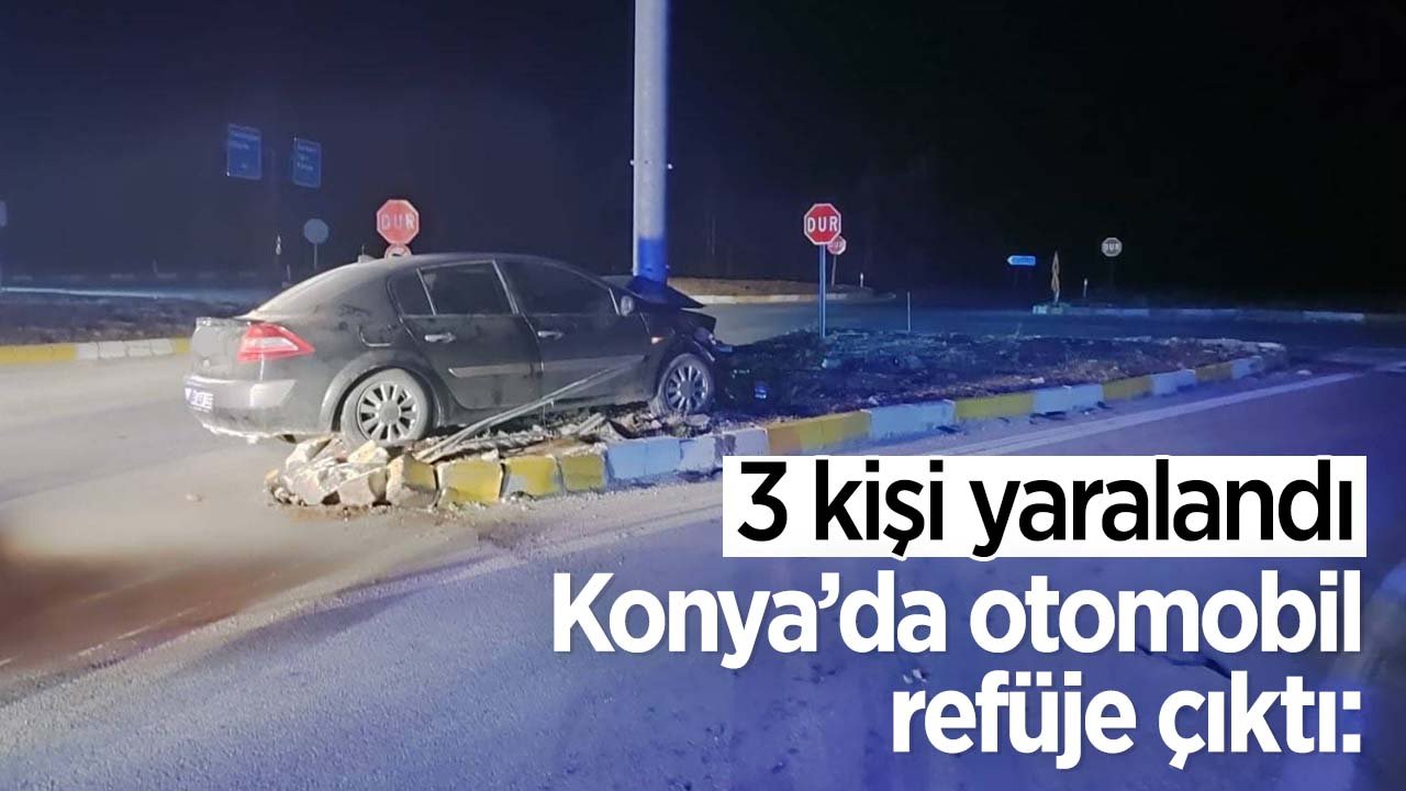 Konya'da otomobil refüje çıktı: 3 kişi yaralandı
