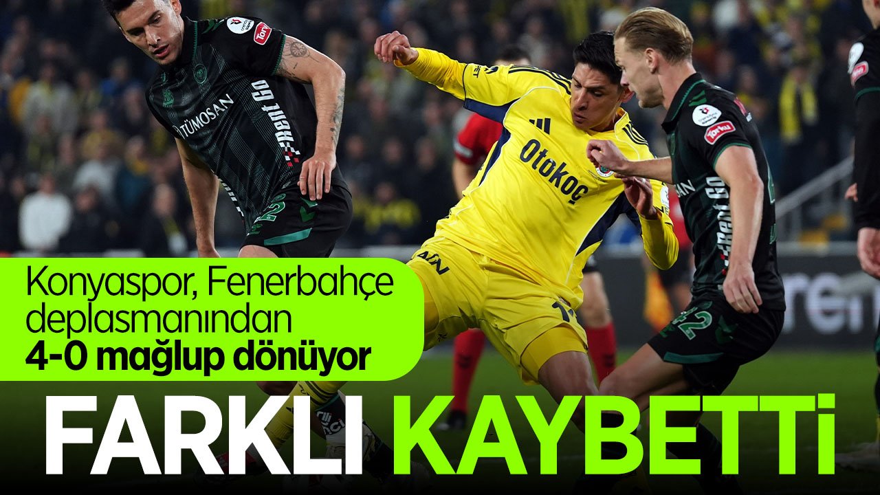 Konyaspor'dan Fenerbahçe deplasmanında ağır yenilgi: 4-0 mağlup dönüyor