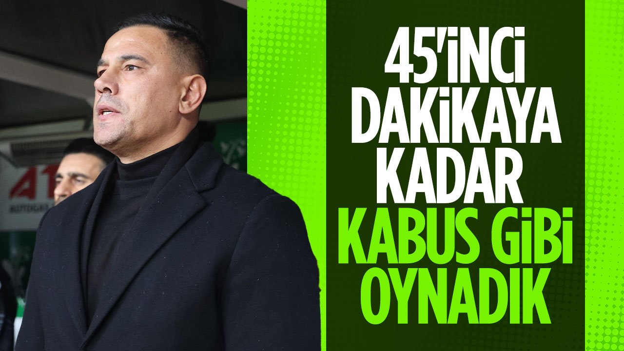 Konyaspor Teknik Direktörü Çağdaş Atan: "45'inci dakikaya kadar kabus gibi oynadık"