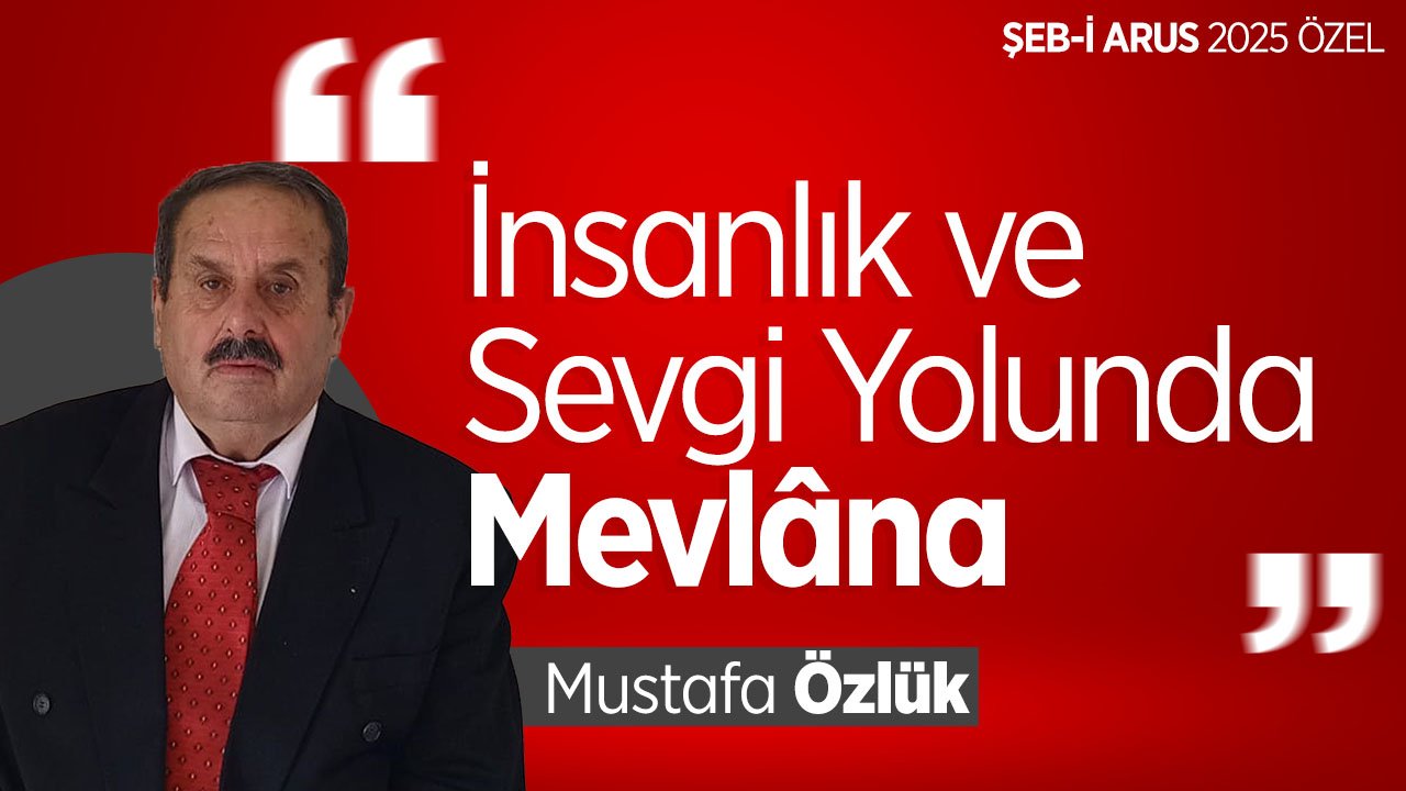 İnsanlık ve Sevgi Yolunda Mevlâna