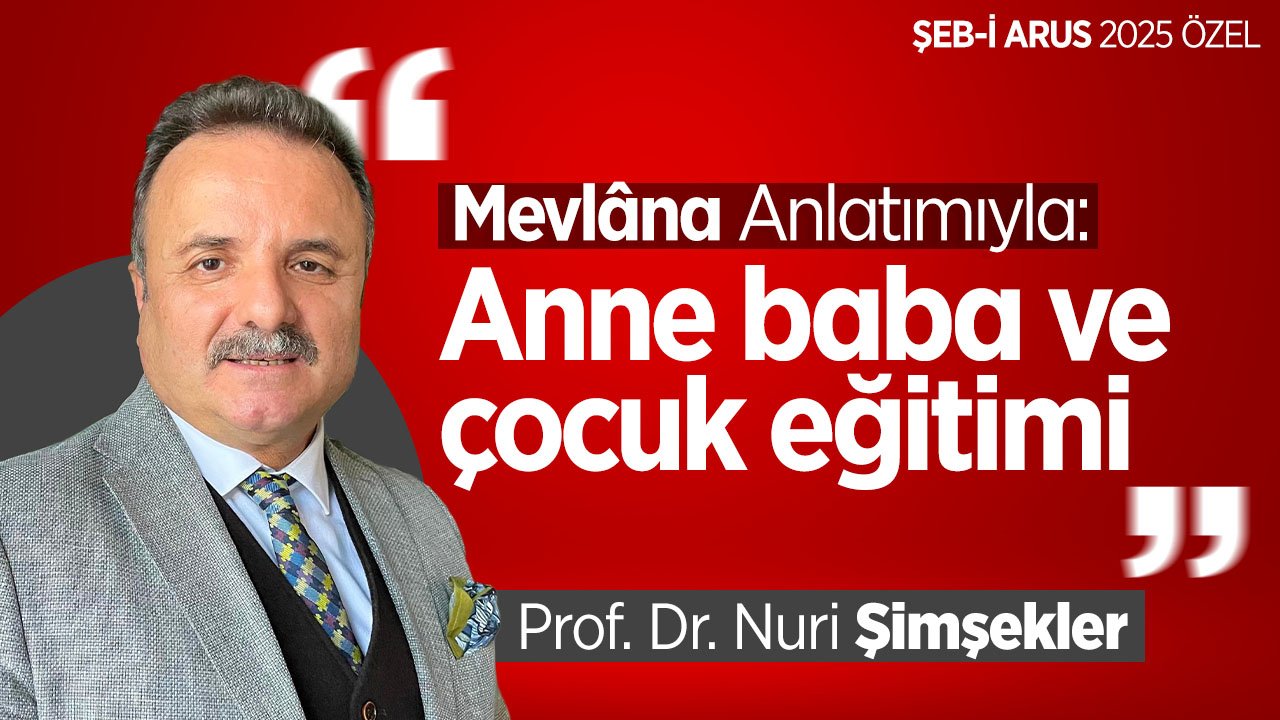 Mevlâna anlatımıyla anne, baba ve çocuk eğitimi
