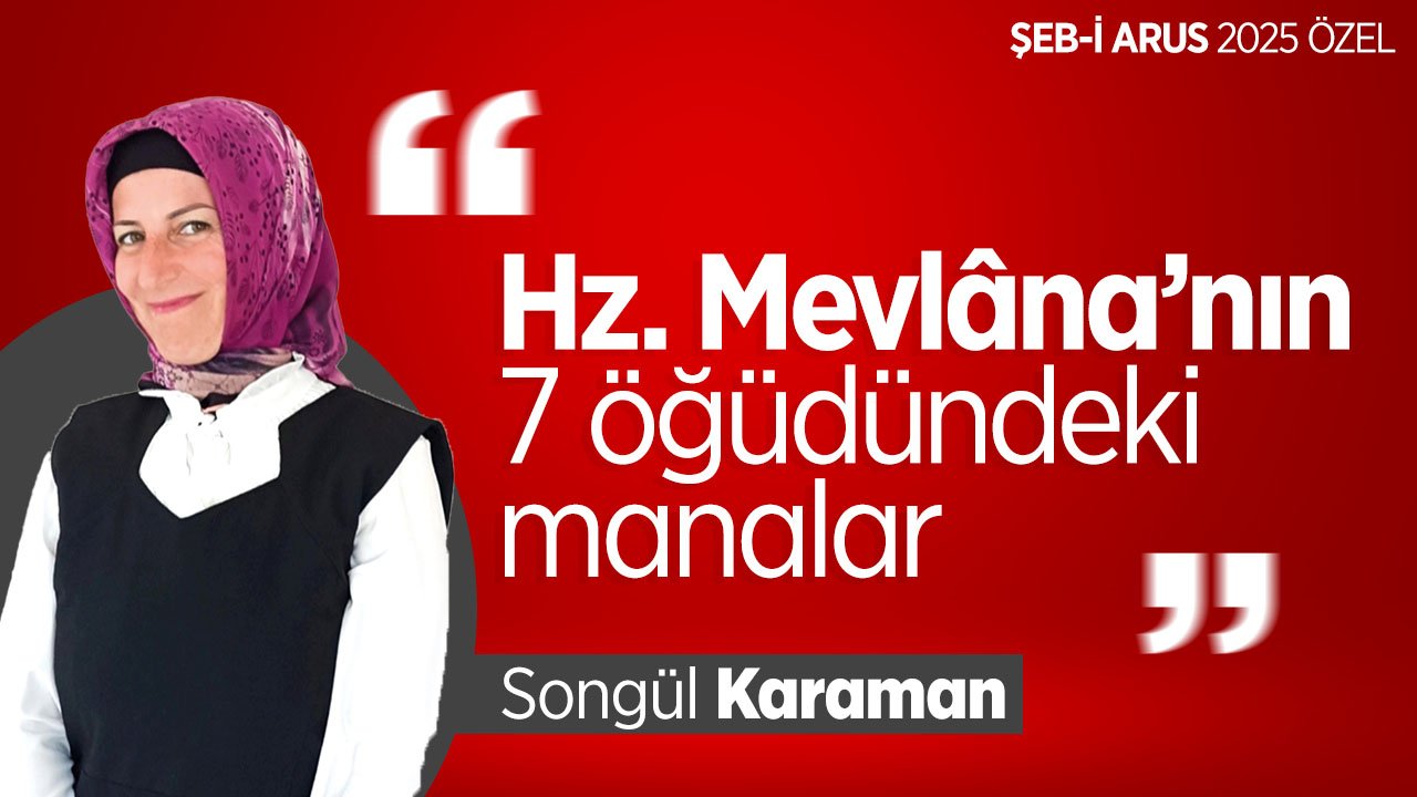 Hz. Mevlâna'nın 7 öğüdündeki manalar