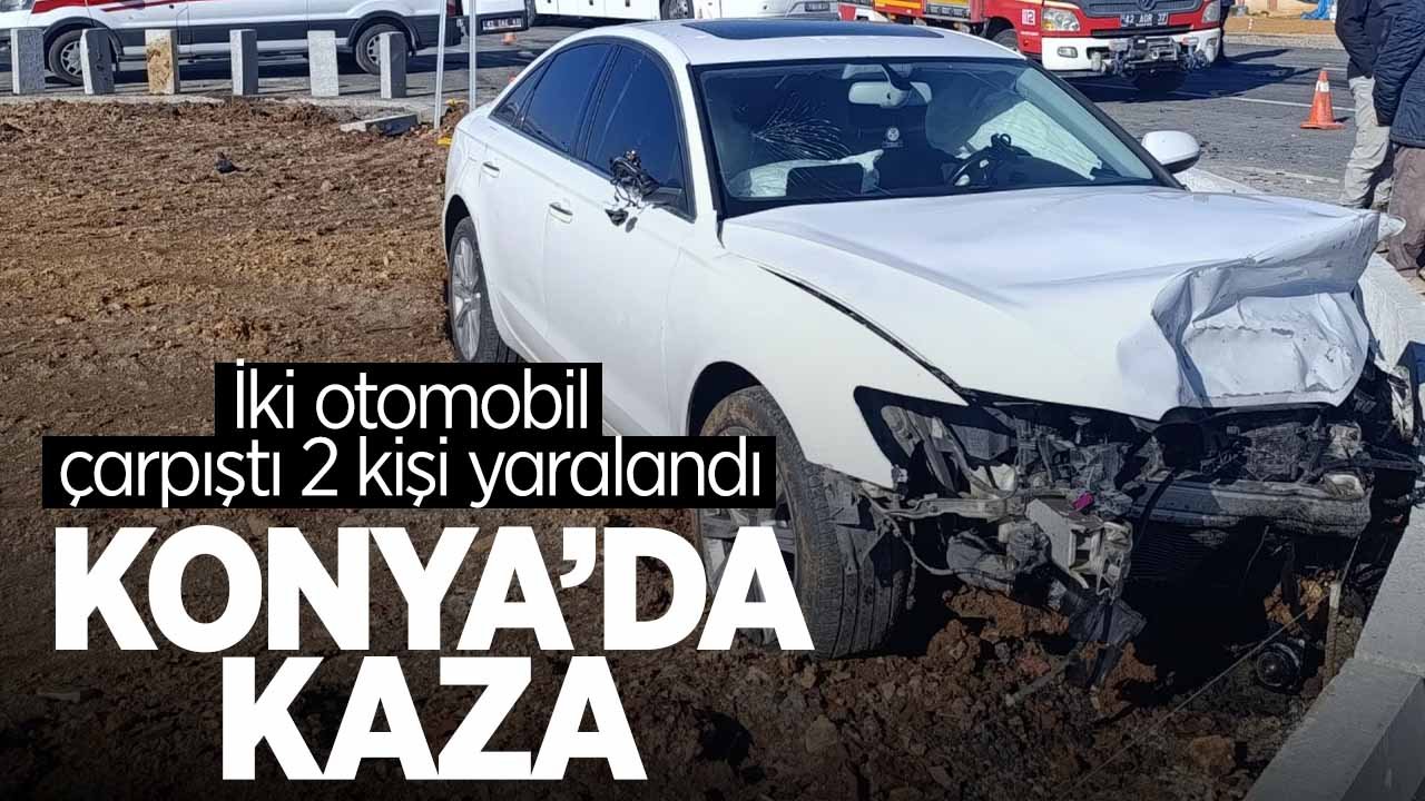 Konya’da iki otomobilin çarpıştığı kazada 2 kişi yaralandı