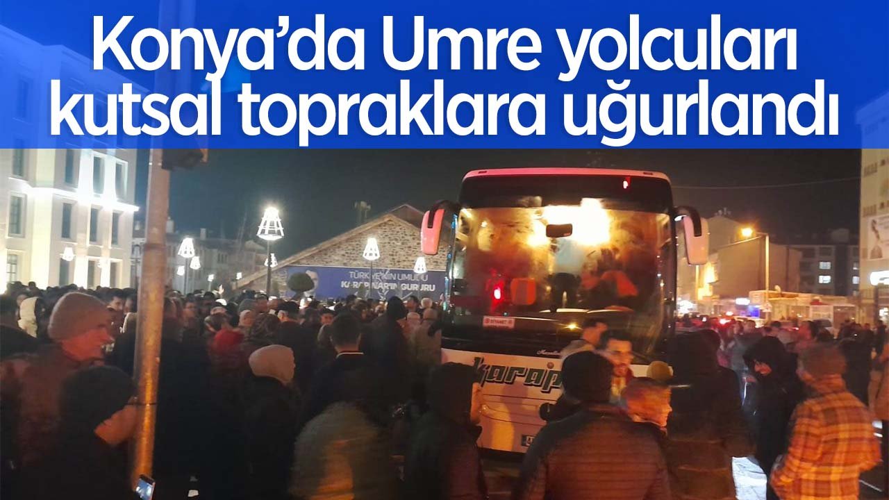 Konya'da Umre yolcuları kutsal topraklara uğurlandı