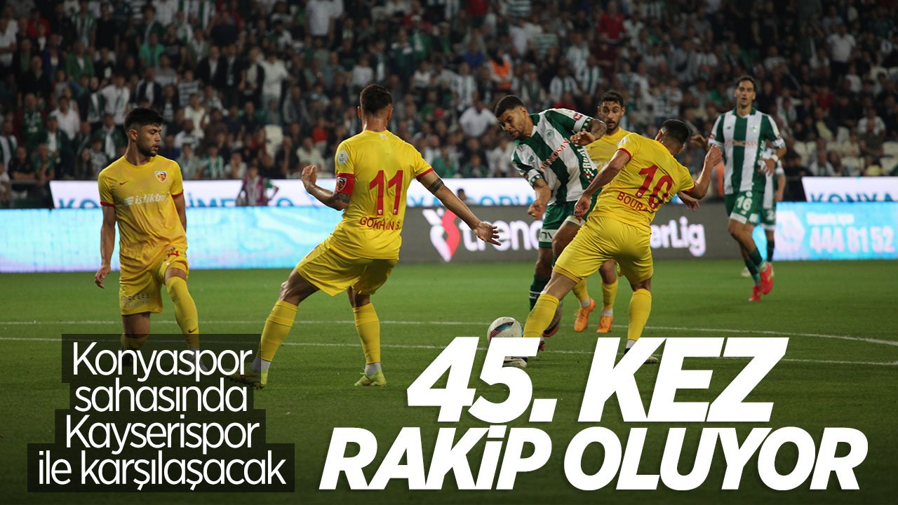 Konyaspor ile Kayserispor 45. kez rakip olacak