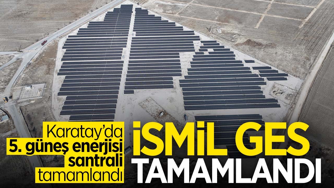 Karatay'da 5 Güneş Enerjisi Santrali İsmil'de tamamlandı