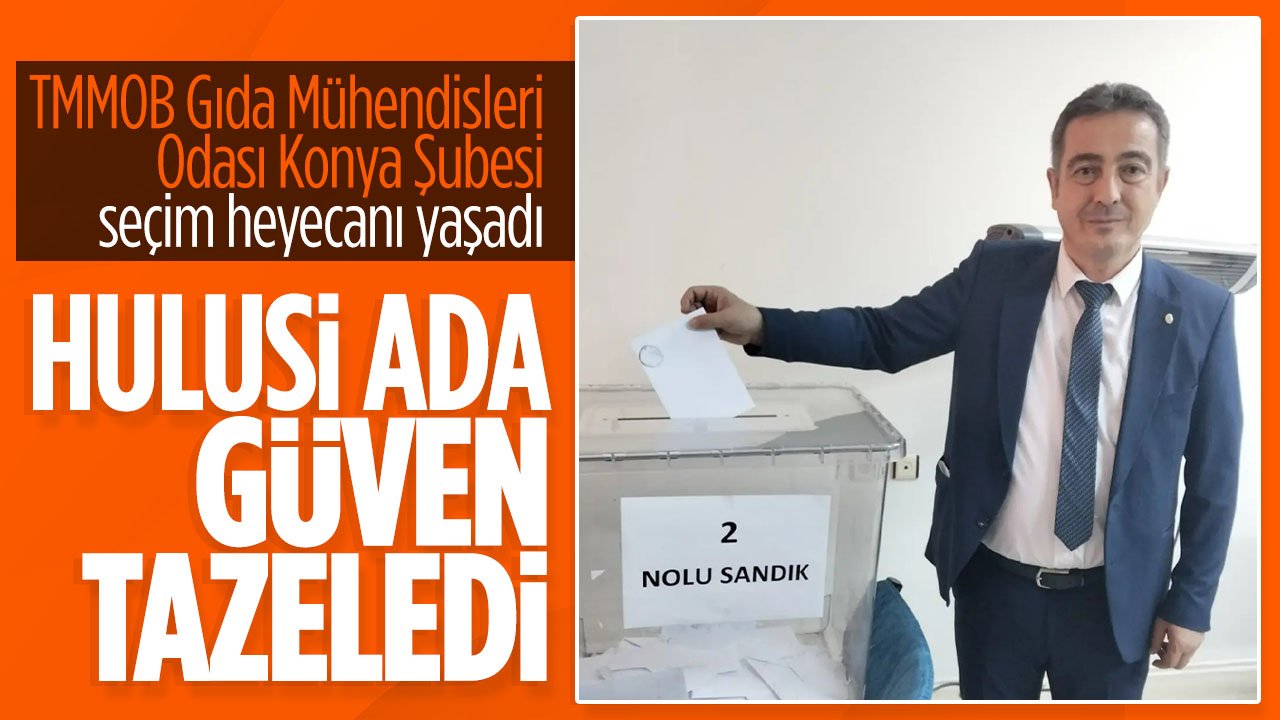 TMMOB Gıda Mühendisleri Odası Konya Şubesi seçime gitti! Hulusi Ada güven tazeledi