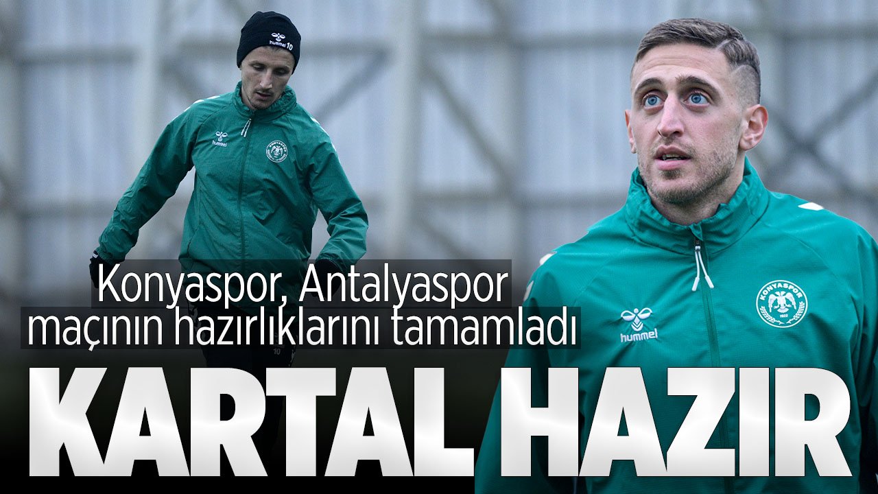 Konyaspor, Antalyaspor ile oynayacağı Kupa maçının hazırlıklarını tamamladı