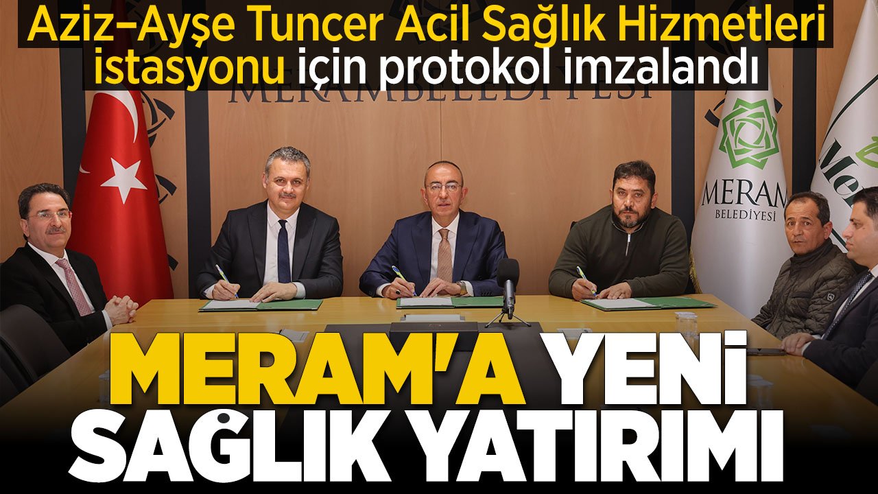 Meram'da Gödene'ye sağlık yatırımı: Acil Sağlık Hizmetleri İstasyonu için protokol imzalandı
