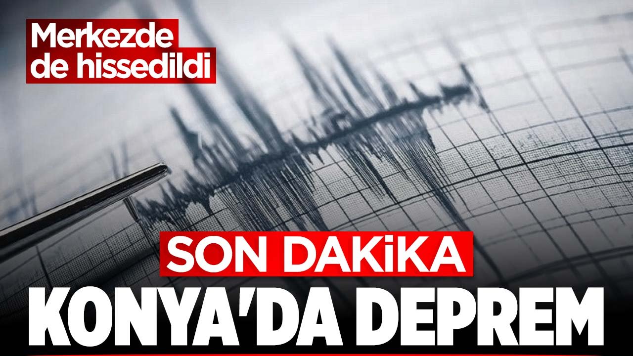 SON DAKİKA: Konya'da deprem meydana geldi