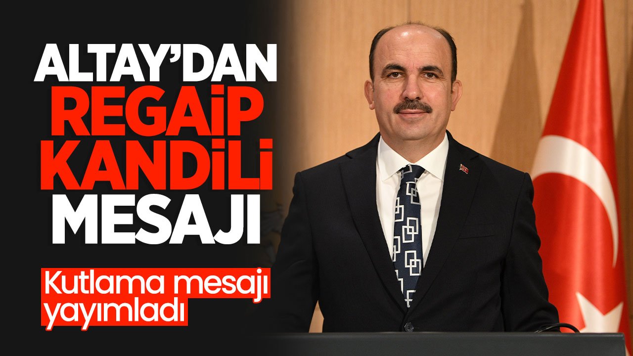 Konya Büyükşehir Belediye Başkanı Uğur İbrahim Altay'dan Regaip Kandili mesajı