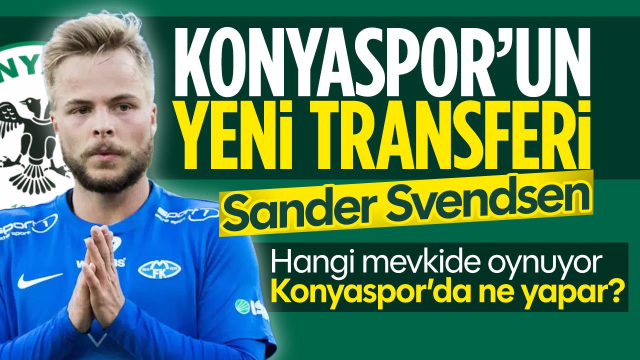 Konyaspor'un yeni transferi Sander Svendsen Yeşil-beyazlılarda ne yapar?