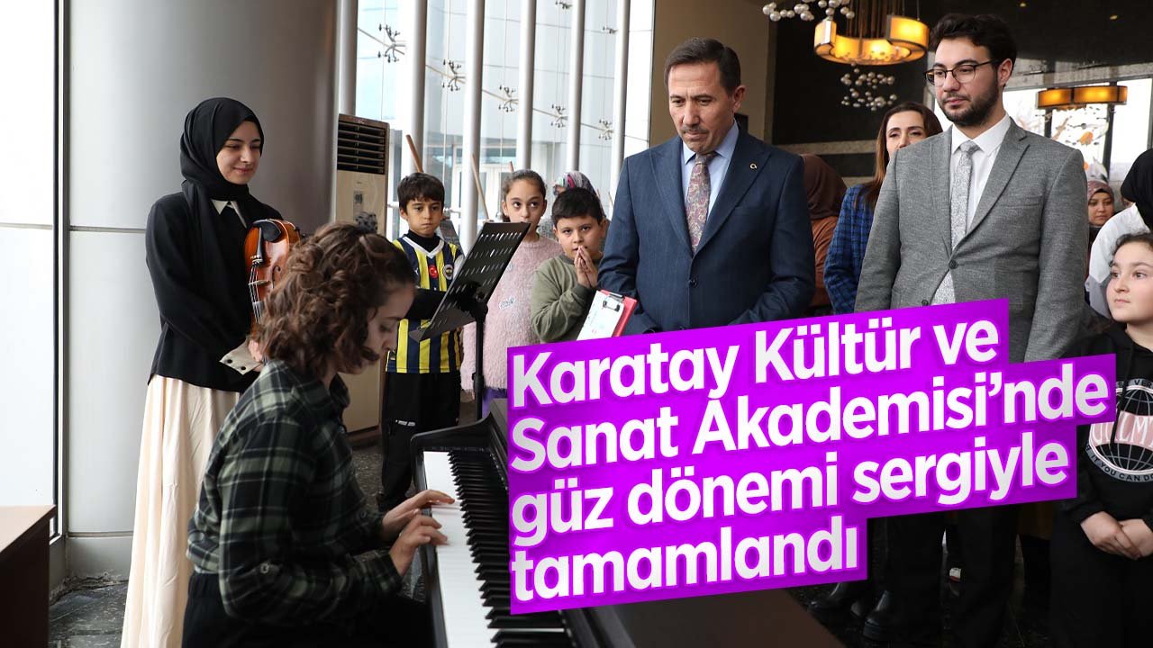 Karatay Kültür ve Sanat Akademisi'nde güz dönemi sergiyle tamamlandı