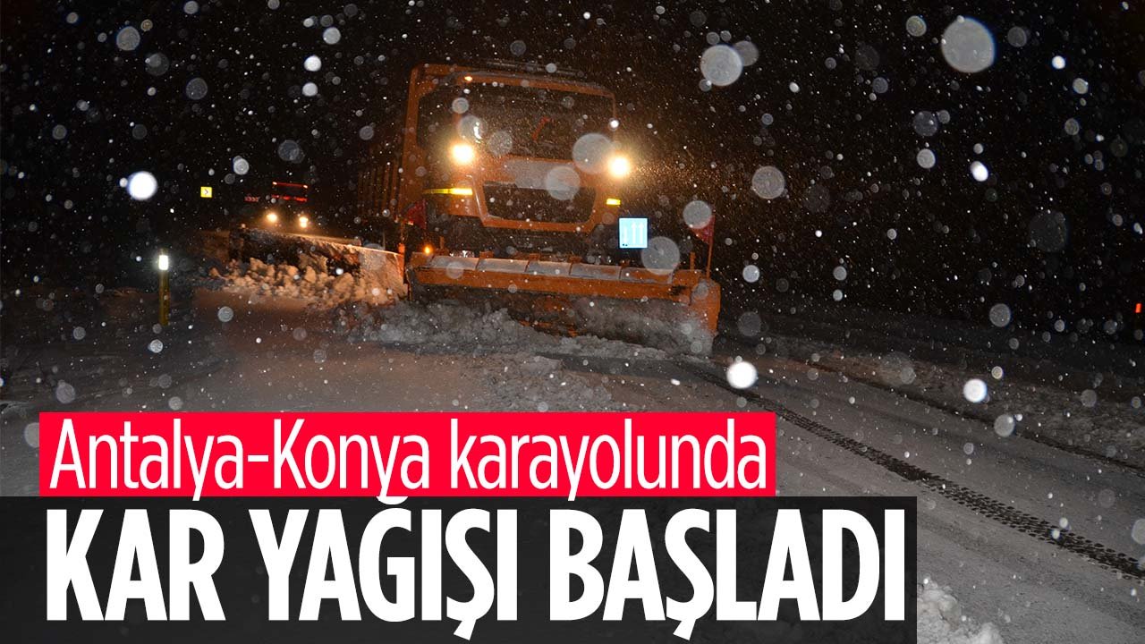 Antalya - Konya karayolunda kar yağışı başladı: Ekipler seferber oldu