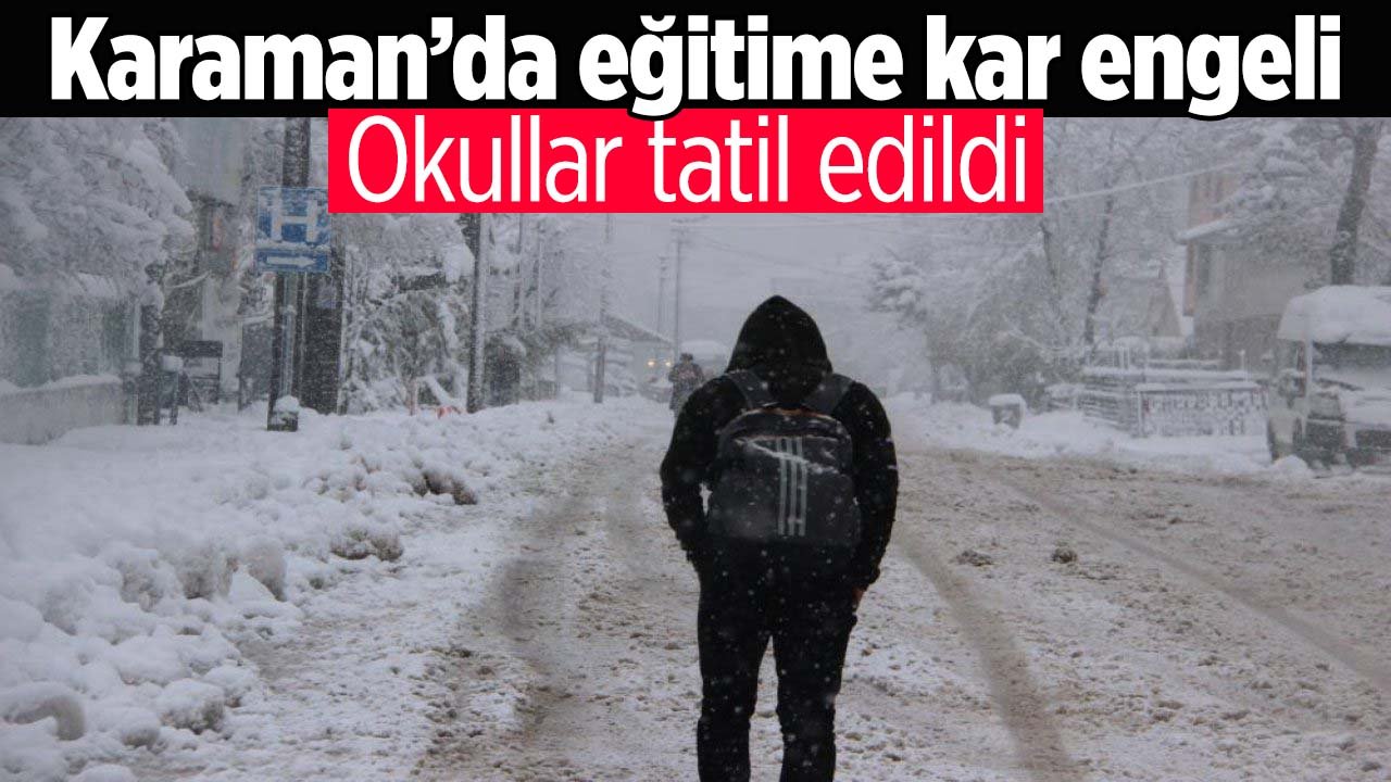 Karaman'da eğitime kar engeli: Okullar tatil edildi