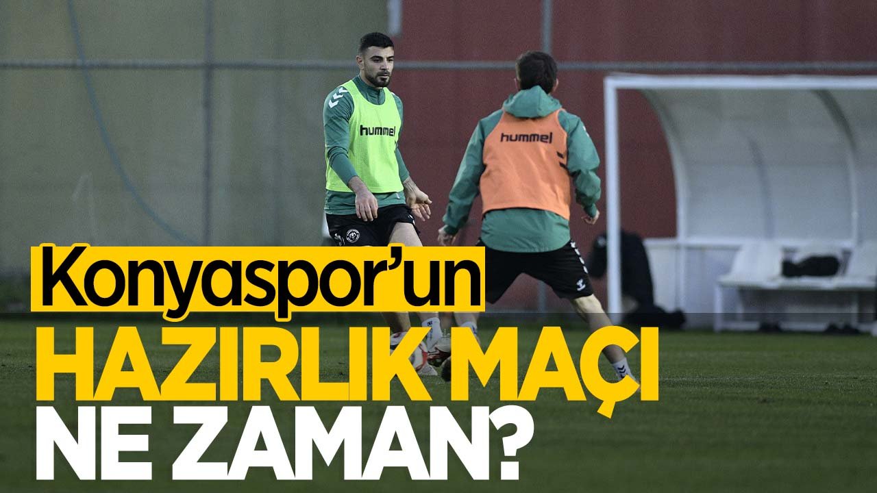 Konyaspor'un hazırlık maçı ne zaman oynayacak?