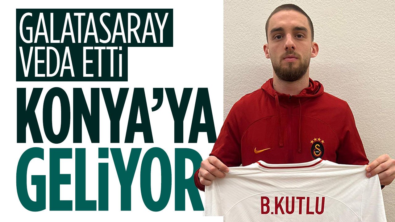 Galatasaray veda etti! Berkan Kutlu, Konyaspor'a geliyor