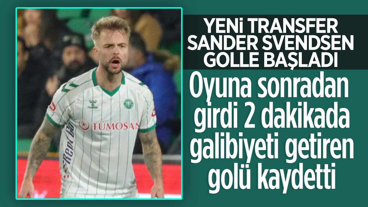 Svendsen'in Konyaspor kariyeri golle başladı: Oyuna girdi 2 dakikada Konyaspor'u öne geçiren golü attı
