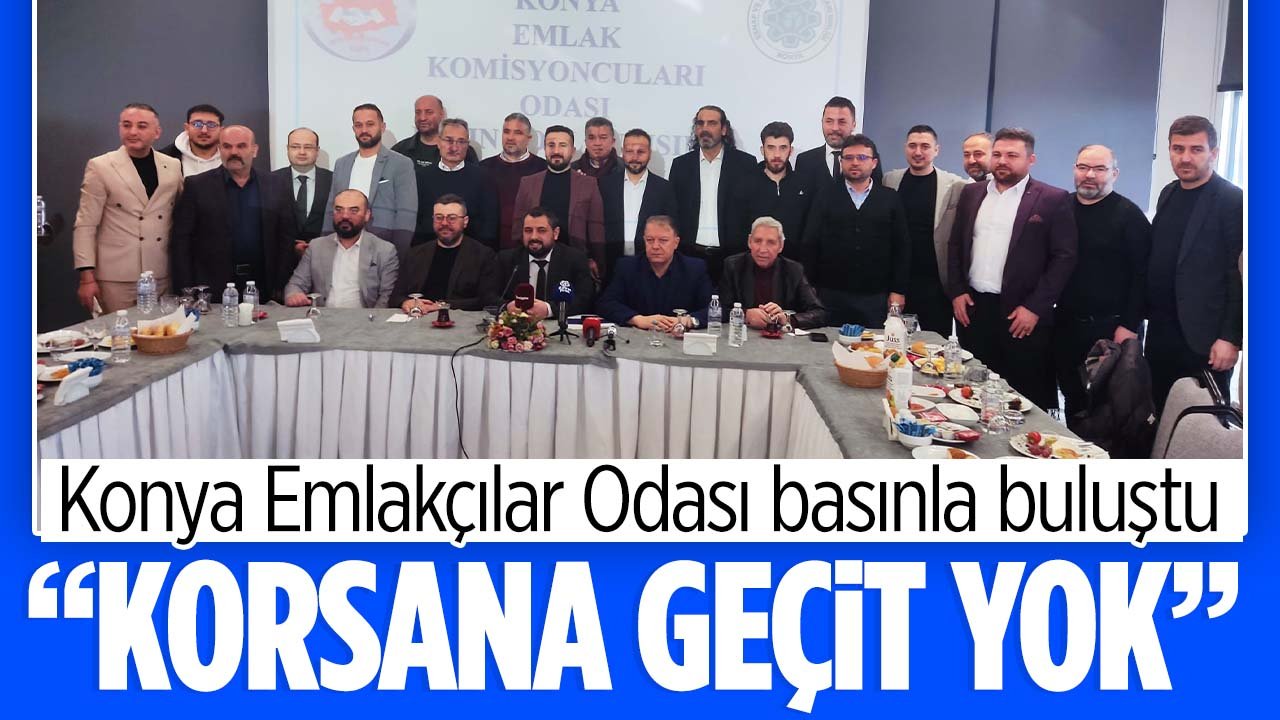 Konya Emlakçılar Odası Yönetim Kurulu basınla buluştu