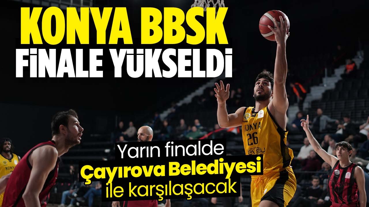 Konya BBSK Federasyon Kupası'nda finale yükseldi