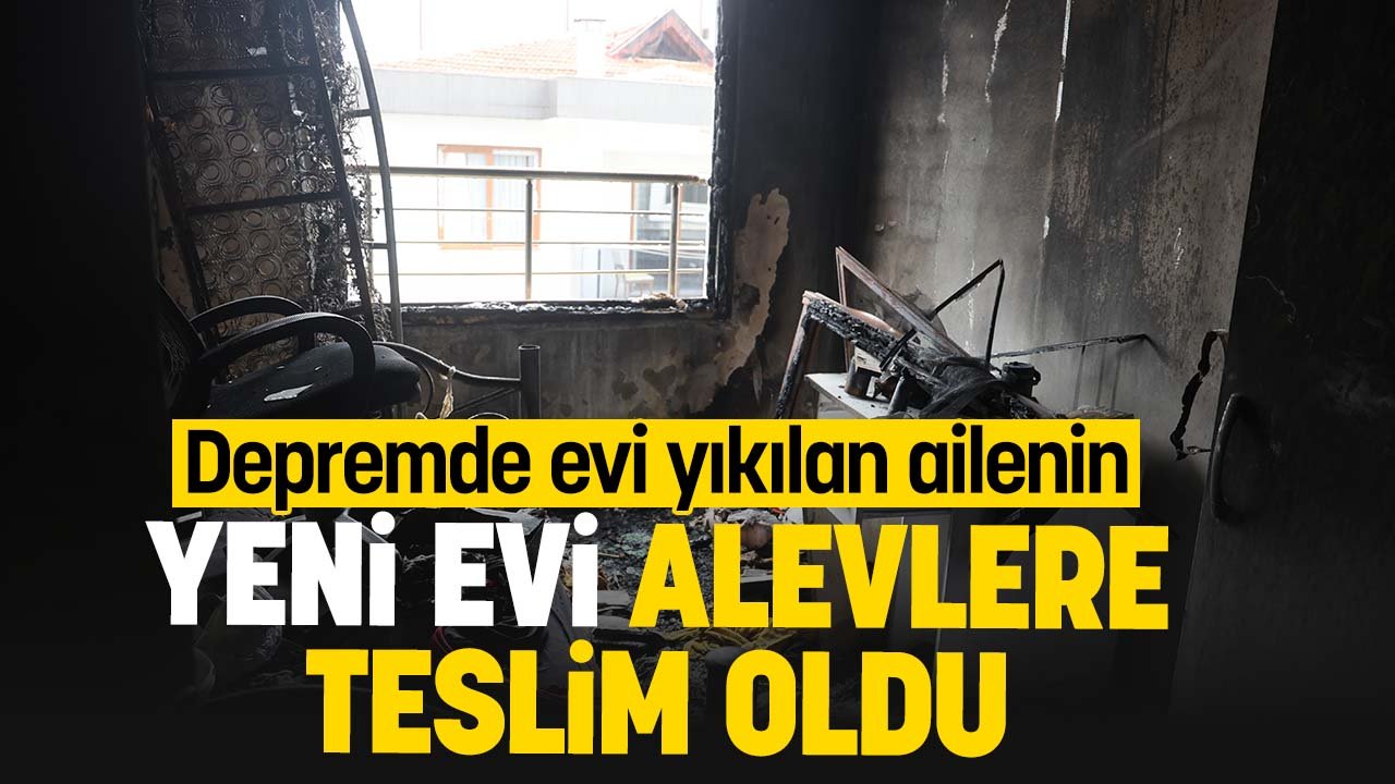 Depremde evi yıkılan ailenin yeni yuvası alev alev yandı