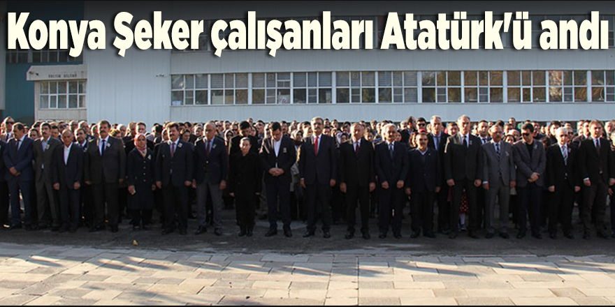Konya Şeker çalışanları Atatürk'ü andı
