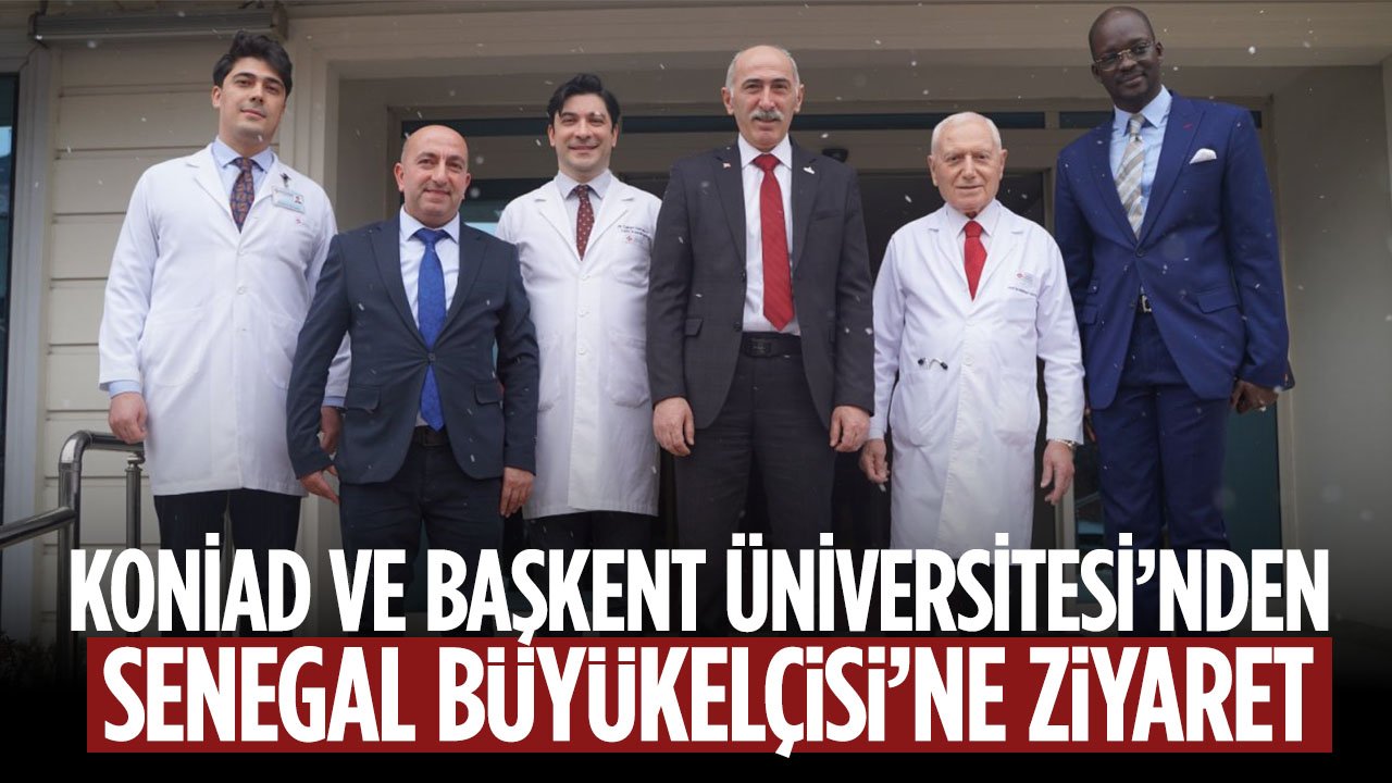 KONİAD ve Başkent Üniversitesi’nden Senegal Büyükelçisi’ne Ziyaret: Sağlık ve Eğitimde İş Birliği Köprüsü