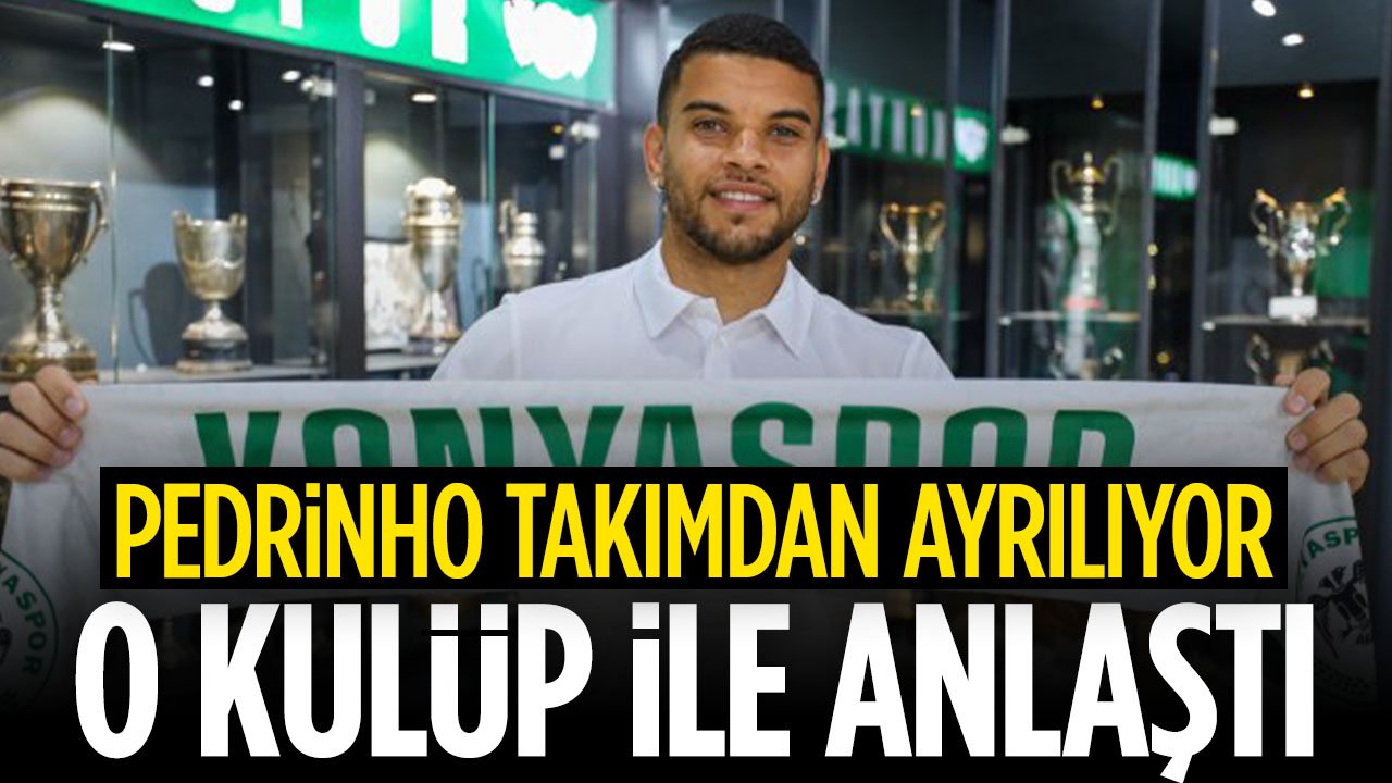Konyaspor'da Pedrinho ile yollar ayrılıyor: O takıma kiralık gidiyor