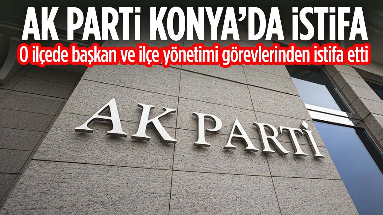 AK Parti Konya'da istifa