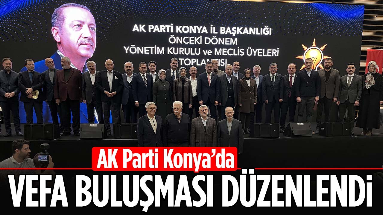 AK Parti Konya'da vefa buluşması düzenlendi