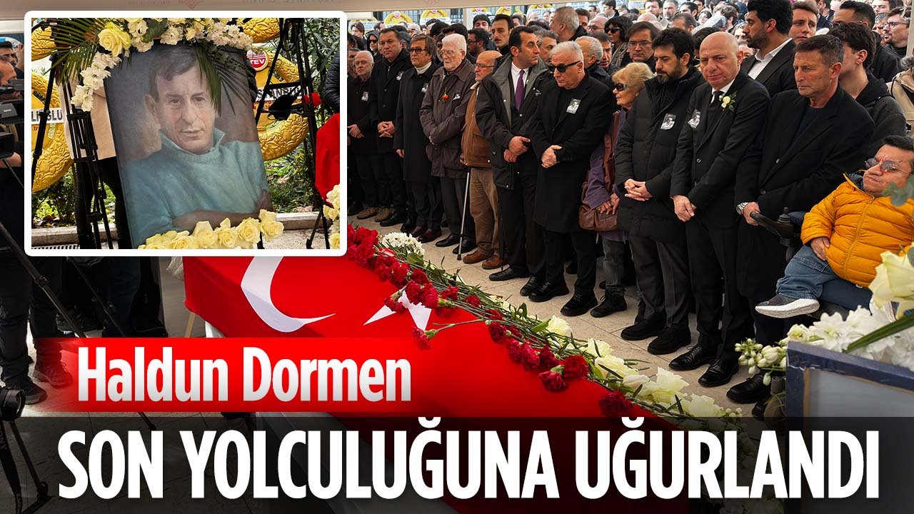 Haldun Dormen son yolculuğuna uğurlandı