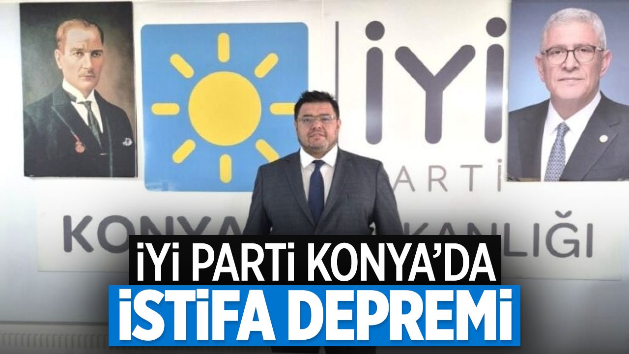 İYİ Parti Konya'da istifa! Ali Erdal görevinden istifa ettiğini duyurdu