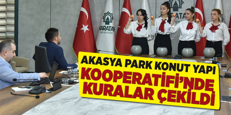 Akasya Park Konut Yapı Kooperatifi’nde Kuralar Çekildi