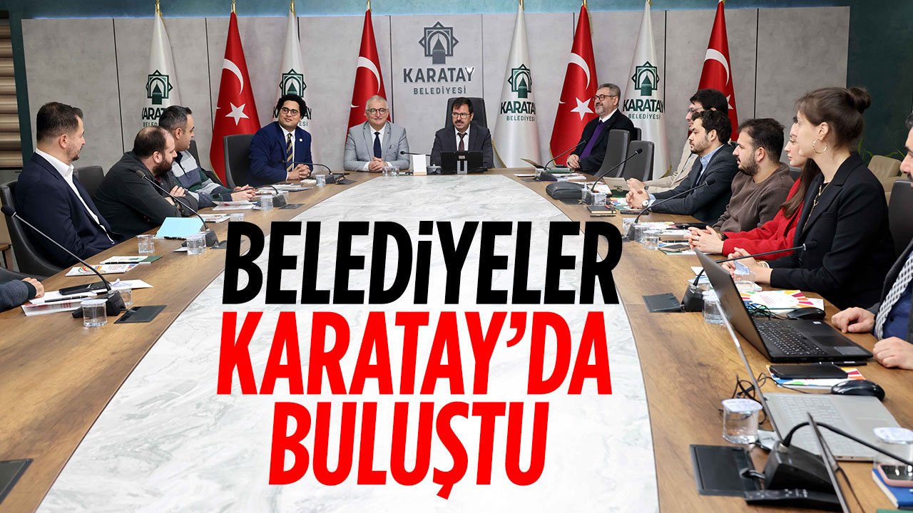 Belediyeler Karatay'da buluştu: Sürdürülebilir bir gelecek konuşuldu