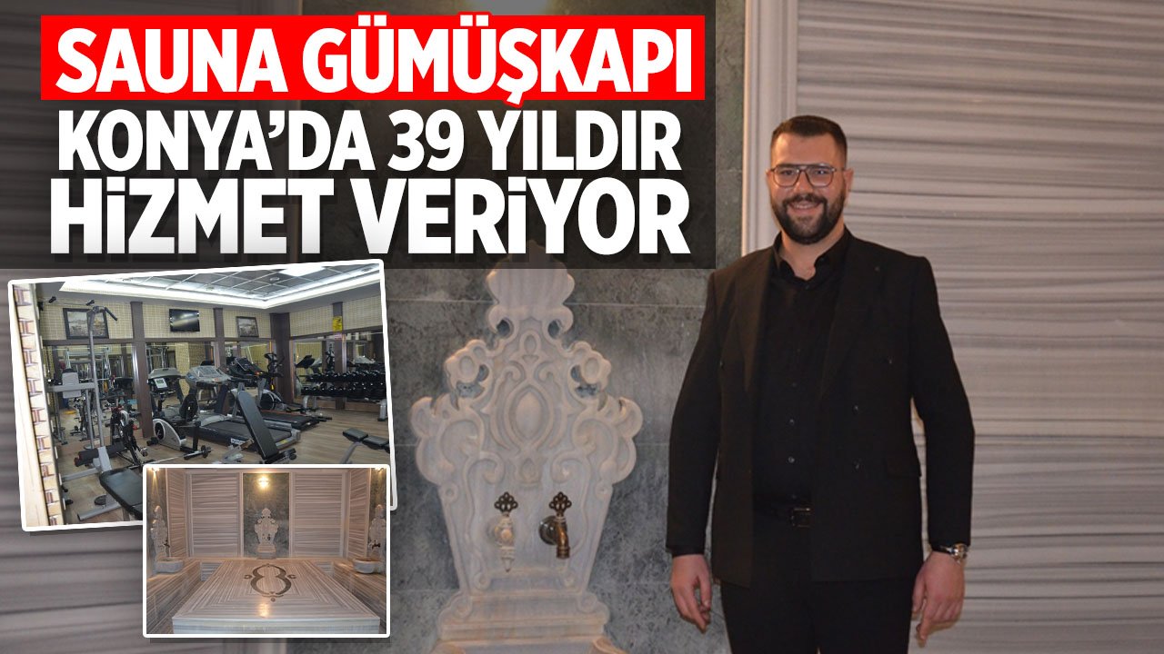 Sauna Gümüşkapı Konya'da 39 yıldır hizmet veriyor