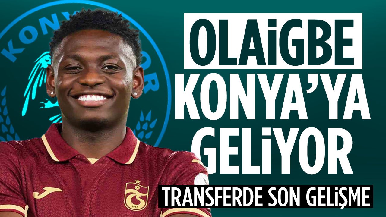 Transferde son dakika: Olaigbe Konyaspor'a transfer oluyor