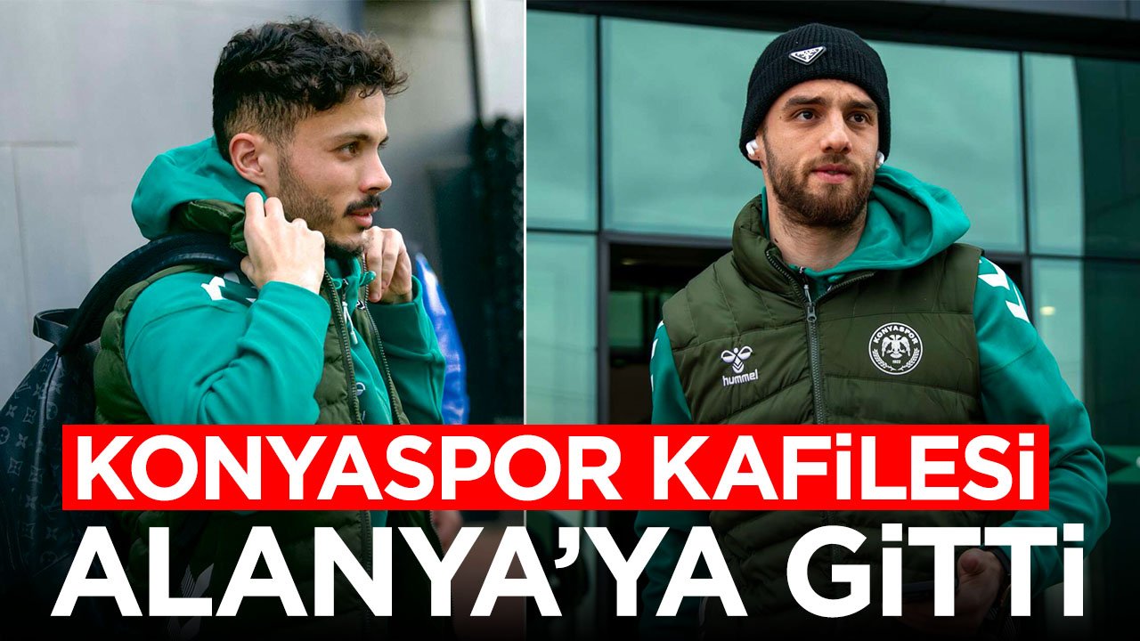 Konyaspor kafilesi Alanyaspor maçı için Alanya'ya gitti