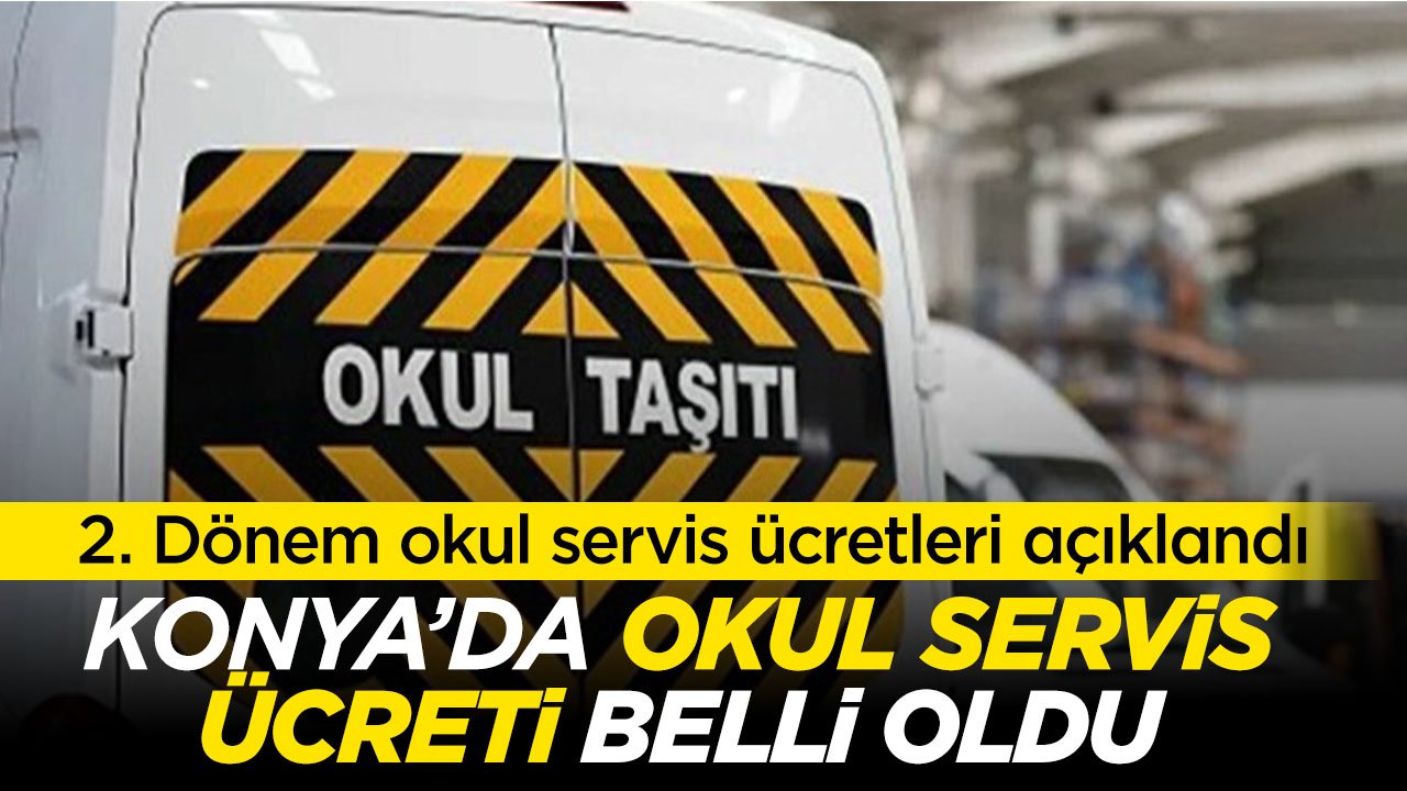 Konya’da 2. Dönem okul servis ücretleri kaç oldu? Açıklama geldi
